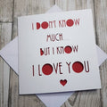 Papercut Anniversary Card: I Don't Know Much But I Know I Love You, Valentine's Day Card