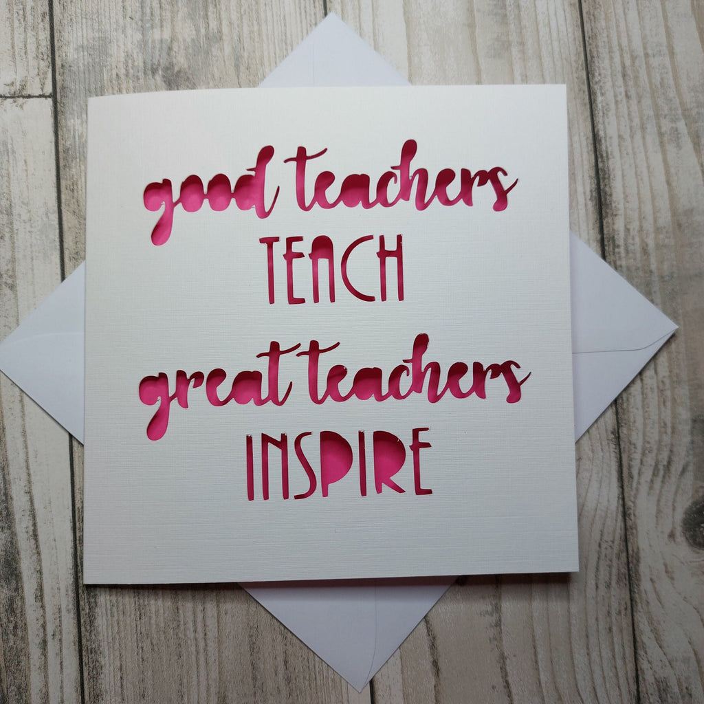 Good Teachers Teach Great Teachers Inspire, Thank You Teacher Card