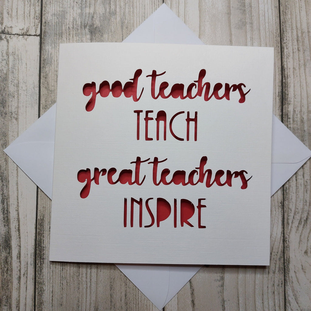 Good Teachers Teach Great Teachers Inspire, Thank You Teacher Card