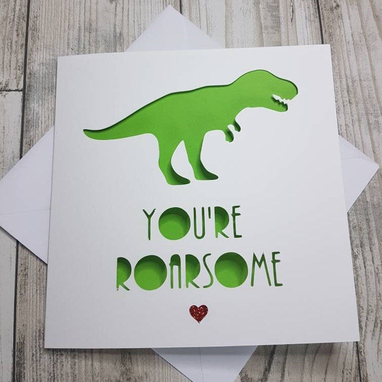 You're Roarsome Dinosaur Card: Handmade Birthday or Anniversary